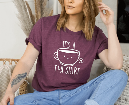 It's a Tea Shirt Unisex T-shirt