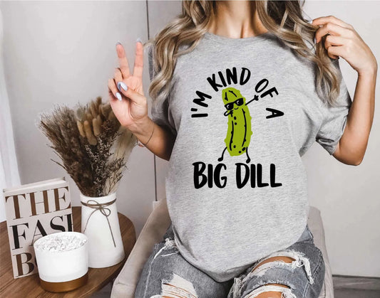 Im Kind Of A Big Dill Unisex T-shirt