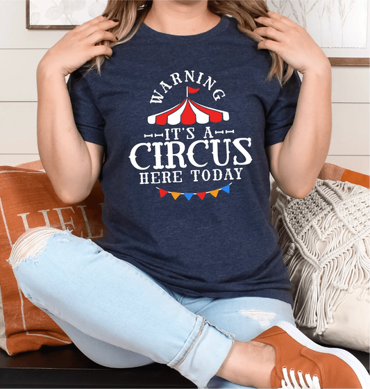 Warning It's A Circus Here Today T-Shirt