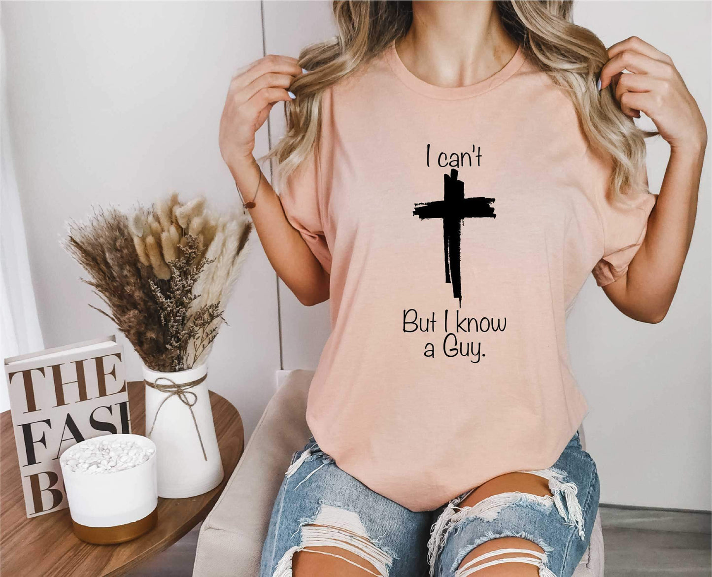 Christian T-Shirt , I Can't but I Know a Guy