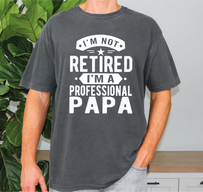 I'm Not Retired I'm A Professional Papa Comfort Colors T-Shirt