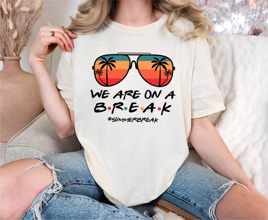 We Are On A Break Teacher's Summer Comfort Colors T-Shirt