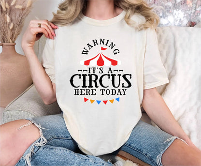 Warning It's A Circus Here Today Comfort Colors T-Shirt