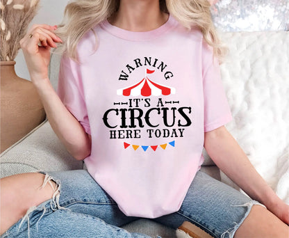 Warning It's A Circus Here Today Comfort Colors T-Shirt