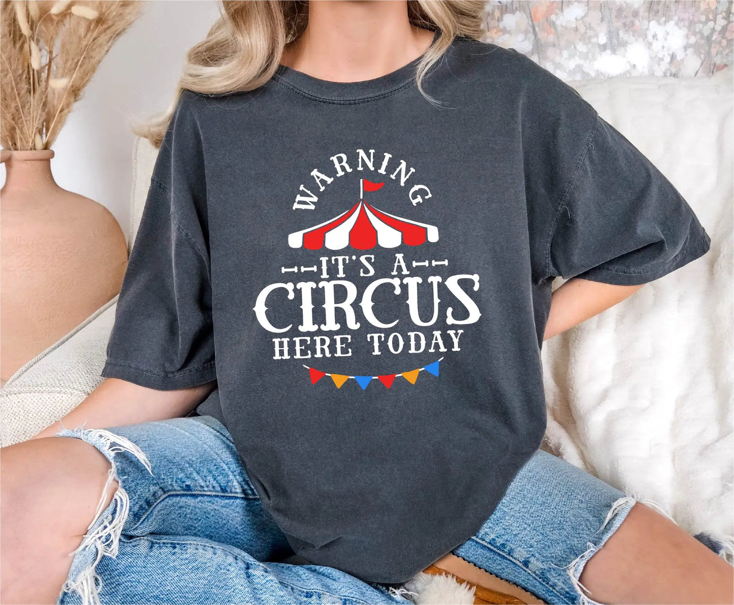 Warning It's A Circus Here Today Comfort Colors T-Shirt