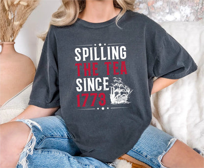 Spilling The Tea Since 1773 Comfort Colors T-Shirt