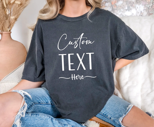 Custom Text Comfort Colors T-Shirt