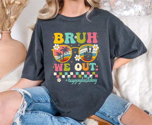 Bruh We Out Happy Last Day Comfort Colors T-Shirt