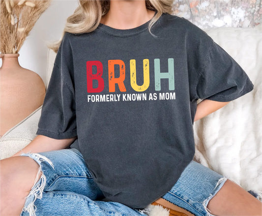 BRUH Formerly Known As Mom Comfort Colors T-Shirt