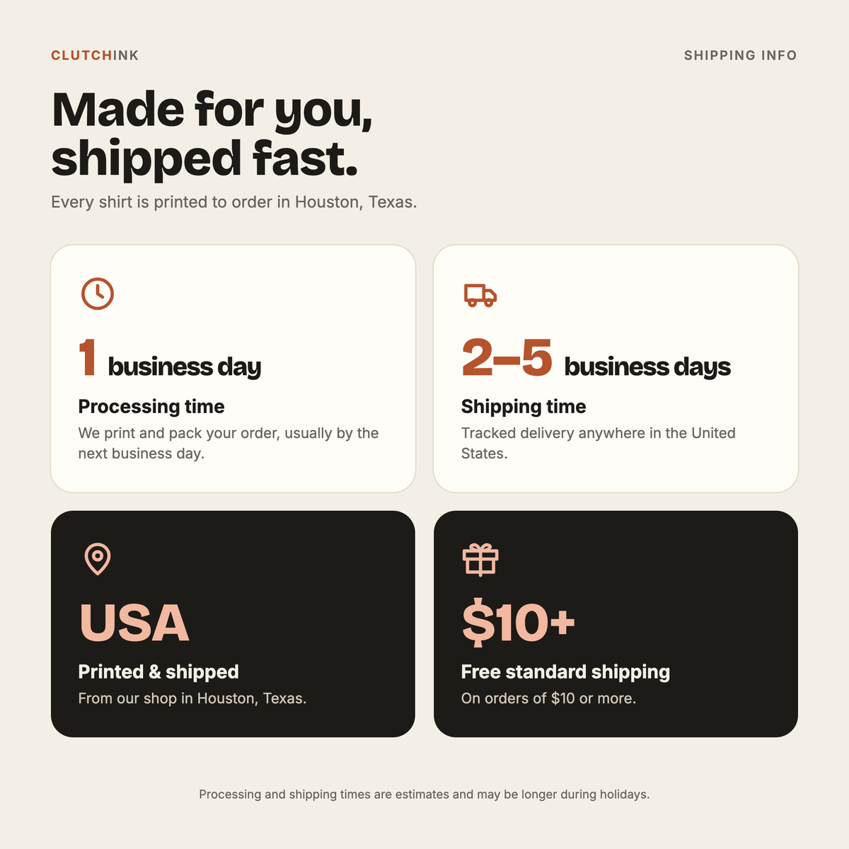 ClutchInk shipping info: 1 business day processing, 2-5 business days shipping, printed in Houston, Texas