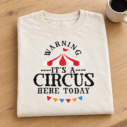 Warning It's A Circus Here Today shirt in Ivory Comfort Colors, neatly folded