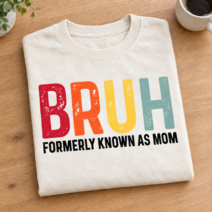 Bruh Formerly Known As Mom shirt in Ivory Comfort Colors, neatly folded