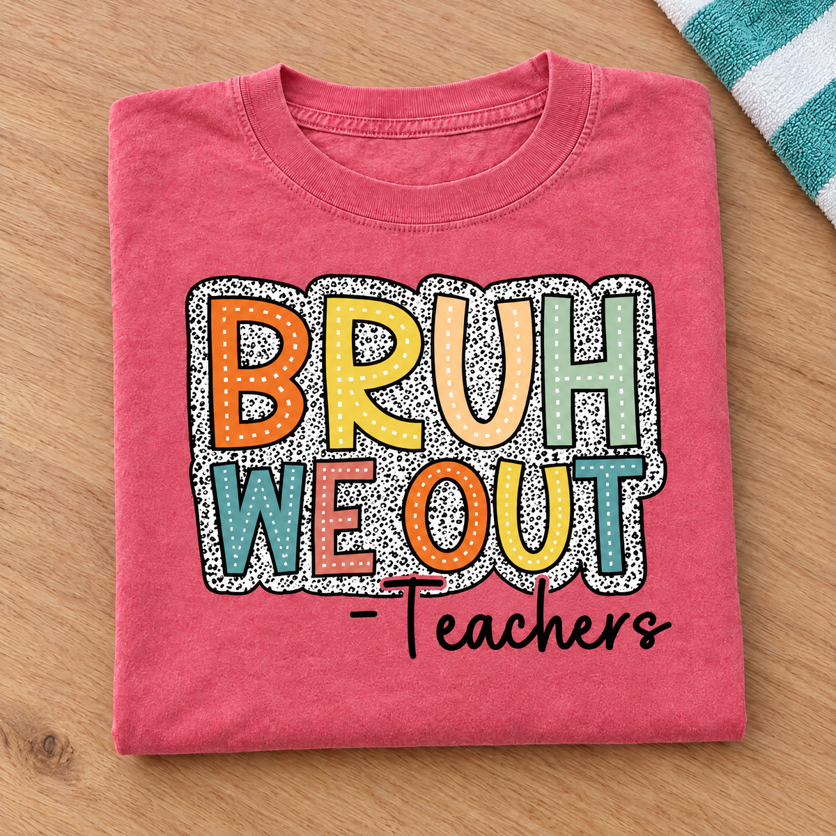 Bruh We Out Teachers shirt in Watermelon Comfort Colors, neatly folded