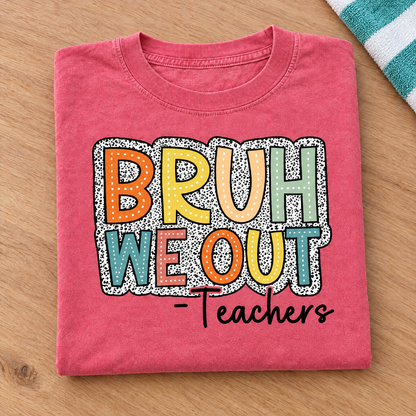 Bruh We Out Teachers shirt in Watermelon Comfort Colors, neatly folded