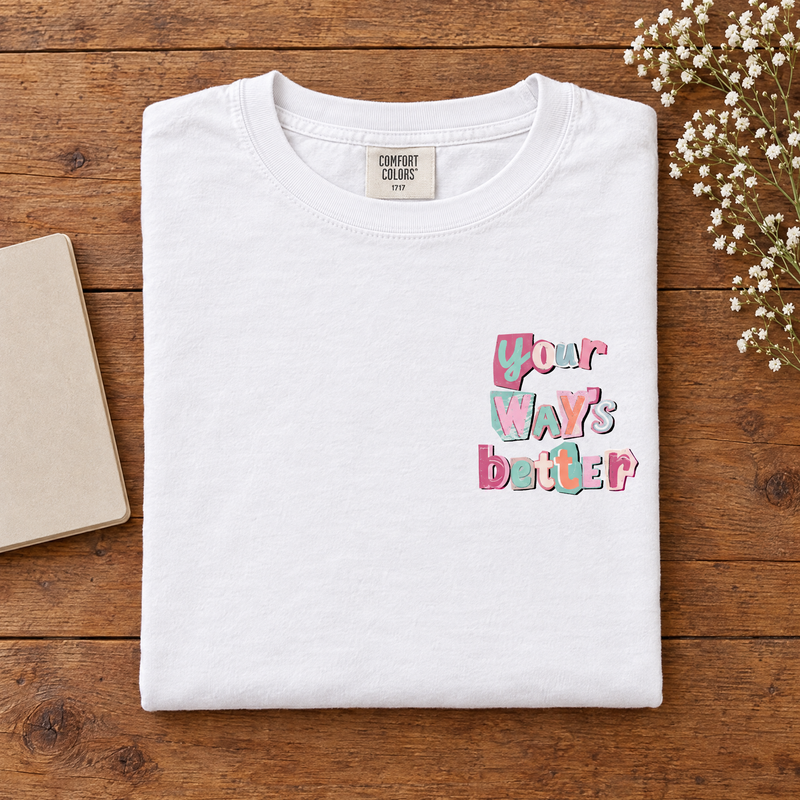 Your Way's Better Shirt, Christian Faith Front and Back Comfort Colors Tee